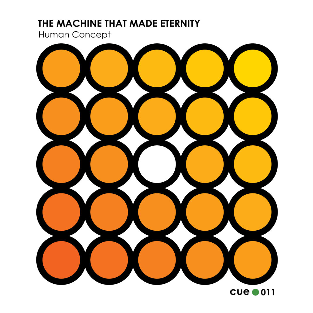 Human Concept – The Machine That Made Eternity (Cue Dot Records)