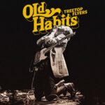 Treetop Flyers - Old Habits (Loose Music)