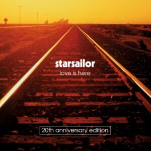 Starsailor Love Is Here 20th