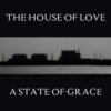 The House Of Love - A State Of Grace (Cherry Red)