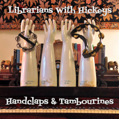 Librarians With Hickeys - Handclaps & Tambourines (Big Stir Records)