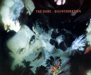 Pictures of You: The Cure - Disintegration