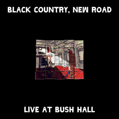 Black Country, New Road - Live At Bush Hall (Ninja Tune)
