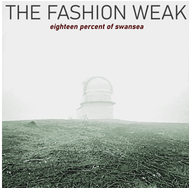 NEWS: The Fashion Weak (& John MOuse) release 'Eighteen Percent of Swansea' single 1